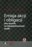 Enisja akcji i obligacji jako sposób na dokapitalizowanie spólki. Autor: Gach Małgorzata, Mizińska Joanna. Dadada.pl Okładka książki Enisja akcji i obligacji jako sposób na dokapitalizowanie spólki