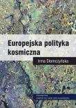 Europejska polityka kosmiczna. Autor: Słomczyńska Irma. Dadada.pl Okładka książki Europejska polityka kosmiczna