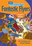 Fantastic Flyers. Pupil's Book. Autor: Viv Lambert, Pelteret Cheryl. Dadada.pl Okładka książki Fantastic Flyers. Pupil's Book