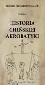 Historia chińskiej cywilizacji Historia chińskiej akrobatyki. Autor: Hujun Jia. Dadada.pl Okładka książki Historia chińskiej cywilizacji Historia chińskiej akrobatyki