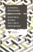 Okładka książki II Wojna Światowa Historia która nie chce przeminąć