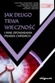 Jak długo trwa wieczność i inne opowiadania pisarek chińskich. Autor: Wang Meng, He Xiangyang, Ning Tie, Wang Anyi, Chi Liu, Xu Kun, Sun Huifen, Ge Shuiping. Dadada.pl Okładka książki Jak długo trwa wieczność i inne opowiadania pisarek chińskich
