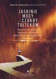 Jaskinie mocy Czakry Tolteków. Autor: Ocelocoyotl Sergio Magaña. Dadada.pl Okładka książki Jaskinie mocy Czakry Tolteków
