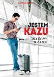 Jestem Kazu. Japończyk w Polsce. Autor: Sasaki Kazutaka. Dadada.pl Okładka książki Jestem Kazu. Japończyk w Polsce
