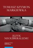 Język neoliberalizmu. Autor: Markiewka Tomasz Szymon. Dadada.pl Okładka książki Język neoliberalizmu