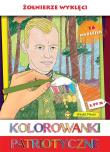 Kolorowanki patriotyczne Żołnierze Wyklęci. Autor: Ginalska Natalia, Wiśnicka Anna. Dadada.pl Okładka książki Kolorowanki patriotyczne Żołnierze Wyklęci