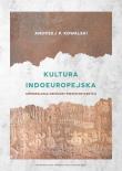 Kultura indoeuropejska Antropologia wspólnot prehistorycznych. Autor: Kowalski Andrzej P.. Dadada.pl Okładka książki Kultura indoeuropejska Antropologia wspólnot prehistorycznych