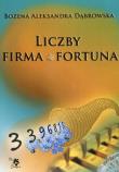 Liczby. Firma. Fortuna. Autor: Bożena Aleksandra Dąbrowska. Dadada.pl Okładka książki Liczby. Firma. Fortuna