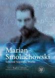 Marian Smoluchowski Selected Scientific Works. Autor: Bogdan Cichocki. Dadada.pl Okładka książki Marian Smoluchowski Selected Scientific Works