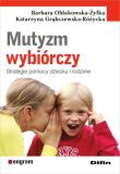 Mutyzm wybiórczy. Autor: Barbara Ołdakowska-Żyłka, Katarzyna Grąbczewska-R. Dadada.pl Okładka książki Mutyzm wybiórczy