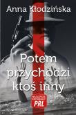 Okładka książki Najlepsze kryminały PRL. Potem przychodzi ktoś...