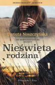 Nieświęta rodzina. Autor: Noszczyńska Danuta. Dadada.pl Okładka książki Nieświęta rodzina
