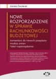 Okładka książki Nowe rozporządzenie w sprawie rachunkowości budżetowej Komentarz do nowych przepisów Analiza zmian Tekst rozporządzenia