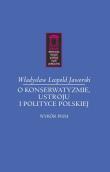 O konserwatyzmie, ustroju i polityce polskiej. Autor: Władysław Leopold Jaworski. Dadada.pl Okładka książki O konserwatyzmie, ustroju i polityce polskiej