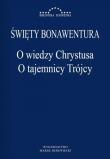 O wiedzy Chrystusa. O tajemnicy Trójcy. Autor: Bonawentura. Dadada.pl Okładka książki O wiedzy Chrystusa. O tajemnicy Trójcy