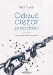 Odrzuć ciężar przeszłości. Sztuka odzyskiwania.... Autor: Swan Teal. Dadada.pl Okładka książki Odrzuć ciężar przeszłości. Sztuka odzyskiwania...
