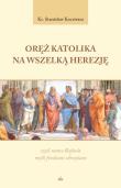 Oręż Katolika na Wszelką Herezję, czyli stance Rafaela myśli freskami schwytane. Autor: Ks. Stanisław Koczwara. Dadada.pl Okładka książki Oręż Katolika na Wszelką Herezję, czyli stance Rafaela myśli freskami schwytane