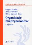 Organizacje międzynarodowe. Autor: Kuźniak Brygida, Ingelević-Citak Milena. Dadada.pl Okładka książki Organizacje międzynarodowe