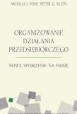 Organizowanie działania przedsiębiorczego. Autor: Peter G.Klein, Nicolai J. Foss. Dadada.pl Okładka książki Organizowanie działania przedsiębiorczego