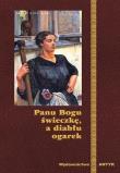 Panu Bogu Świeczkę A Diabłu Ogarek. Autor: Opracowanie zbiorowe. Dadada.pl Okładka książki Panu Bogu Świeczkę A Diabłu Ogarek