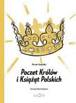 Poczet Królów i Książąt Polskich. Autor: Dorota Suwalska-Ba. Dadada.pl Okładka książki Poczet Królów i Książąt Polskich