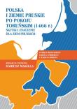 Okładka książki Polska i ziemie pruskie po pokoju toruńskim (1466 r.). Skutki i znaczenie dla ziem pruskich.