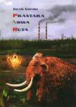 Prastara Nowa Huta. Autor: Jacek Górski. Dadada.pl Okładka książki Prastara Nowa Huta