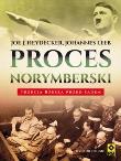 Proces norymberski. Trzecia Rzesza przed.. w.2017. Autor: Heydecker Joe J., Leeb Johannes. Dadada.pl Okładka książki Proces norymberski. Trzecia Rzesza przed.. w.2017