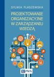 Okładka książki Projektowanie organizacyjne w zarządzaniu wiedzą