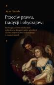 Przeciw prawu tradycji i obyczajowi. Autor: Penkała Anna. Dadada.pl Okładka książki Przeciw prawu tradycji i obyczajowi