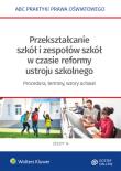 Przekształcanie szkół i zespołów z mocy prawa w okresie reformy ustroju szkolnego. Autor: Marciniak Lidia, Piotrowska-Albin Elżbieta, Agata Piszko. Dadada.pl Okładka książki Przekształcanie szkół i zespołów z mocy prawa w okresie reformy ustroju szkolnego