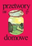 Przetwory domowe. Autor: Cymer Tadeusz. Dadada.pl Okładka książki Przetwory domowe