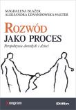 Rozwód jako proces. Autor: Magdalena Błażek, Lewandowska-Walter Aleksandra. Dadada.pl Okładka książki Rozwód jako proces