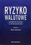 Ryzyko walutowe Zarządzanie ryzykiem w przedsiębiorstwie. Autor: Marcin Kalinowski (red.). Dadada.pl Okładka książki Ryzyko walutowe Zarządzanie ryzykiem w przedsiębiorstwie