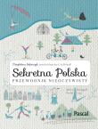 Sekretna Polska.Przewodnik nieoczywisty. Autor: Magdalena Stefańczyk. Dadada.pl Okładka książki Sekretna Polska.Przewodnik nieoczywisty