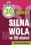Silna wola w 30 minut. Autor: Hans-Georg Willmann. Dadada.pl Okładka książki Silna wola w 30 minut