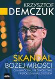 Skandal Bożej miłości. O nawróceniu, przywództwie i współdziałaniu. Autor: Krzysztof Demczuk. Dadada.pl Okładka książki Skandal Bożej miłości. O nawróceniu, przywództwie i współdziałaniu