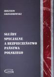 Służby specjalne a bezpieczeństwo państwa polskiego. Autor: Grzegorowski Zbigniew. Dadada.pl Okładka książki Służby specjalne a bezpieczeństwo państwa polskiego