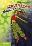 Szaleństwo Majki Skowron. Autor: Minkowski Aleksander. Dadada.pl Okładka książki Szaleństwo Majki Skowron