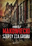 Szepty zza grobu. Autor: Makowiecki Andrzej Z.. Dadada.pl Okładka książki Szepty zza grobu