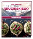 Tajemnice gruzińskiego smaku. 79 przepisów. Autor: Maglakelidze Giorgi. Dadada.pl Okładka książki Tajemnice gruzińskiego smaku. 79 przepisów