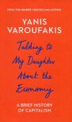 Talking to My Daughter About the Economy. Autor: Varoufakis Yanis. Dadada.pl Okładka książki Talking to My Daughter About the Economy