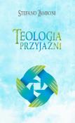 Teologia przyjaźni. Autor: Zamboni Stefano. Dadada.pl Okładka książki Teologia przyjaźni