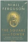 The Square and the Tower. Autor: Niall Ferguson. Dadada.pl Okładka książki The Square and the Tower