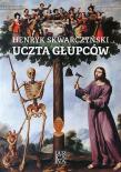 Uczta Głupców. Autor: Skwarczyński Henryk. Dadada.pl Okładka książki Uczta Głupców