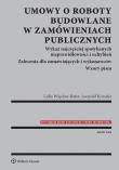 Okładka książki Umowy o roboty budowlane w zamówieniach publicznych