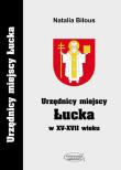 Okładka książki Urzędnicy miejscy Łucka w XV-XVII wieku