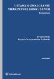 Ustawa o zwalczaniu nieuczciwej konkurencji Komentarz. Autor: Ewa Nowińska (red.), Szczepanowska-Kozłowska Krystyna. Dadada.pl Okładka książki Ustawa o zwalczaniu nieuczciwej konkurencji Komentarz
