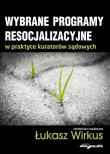 Wybrane problemy resocjalizacyjne w praktyce kuratorów sądowych. Autor: Wirkus Łukasz. Dadada.pl Okładka książki Wybrane problemy resocjalizacyjne w praktyce kuratorów sądowych