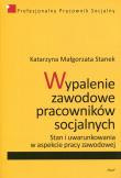 Wypalenie zawodowe pracowników socjalnych. Autor: Stanek Katarzyna Małgorzata. Dadada.pl Okładka książki Wypalenie zawodowe pracowników socjalnych